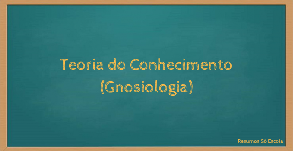 Teoria do Conhecimento (Gnosiologia)